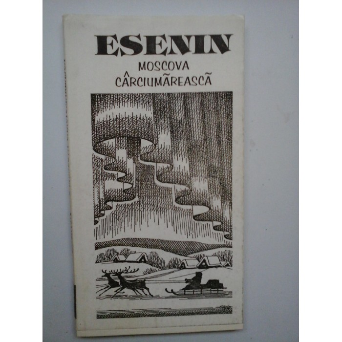 MOSCOVA   CARCIUMAREASCA (poezii  poeme) -  SERGHEI  ESENIN  